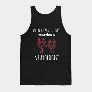 When A Cardiologist Marries a Neurologist Tank Top